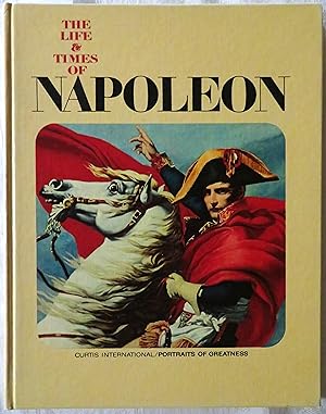 Imagen del vendedor de The Life and Times of Napoleon (Curtis International Portraits of Greatness series) a la venta por Book Catch & Release