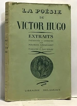 La poésie de Victor Hugo - extraits présentés et annotés par Maurice Levaillant et Madame C. Daubray