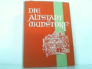 Die Altstadt Wunstorf - Die Geschichte der Häuser und topographische Aufschlüsselung des Ortslage...