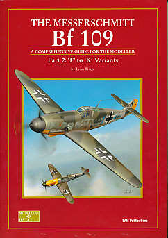 Seller image for The Messerschmitt Bf 109. A Comprehensive Guide for the Modeller. Part 2: 'F' to 'K' Variants for sale by Barter Books Ltd