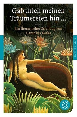 Immagine del venditore per Gab mich meinen Tr�umereien hin . : ein literarischer Streifzug von Dante bis Kafka / hrsg. von Laetitia Rimpau / Fischer ; 90243 : Fischer Klassik venduto da B�cher bei den 7 Bergen