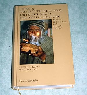 Mundo Ankari. Dreifaltigkeit und Orte der Kraft: Die weisse Heilung : nächtliche Heilungsrituale ...