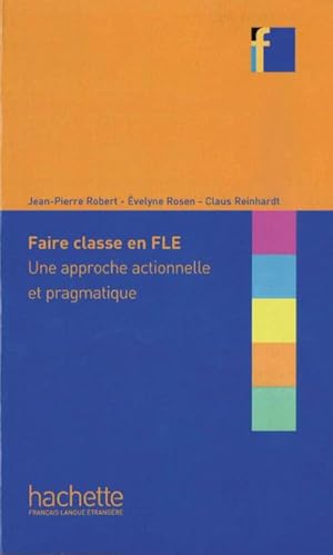 Bild des Verkufers fr Collection F: Faire classe en FLE : Une approche actionelle et pragmatique: Buch zum Verkauf von unifachbuch e.K.