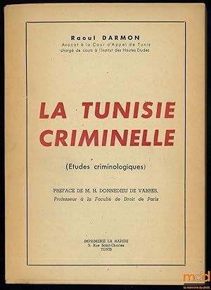 Bild des Verkufers fr LA TUNISIE CRIMINELLE (tudes criminologiques), Prface de H.Donnedieu de Vabres zum Verkauf von La Memoire du Droit