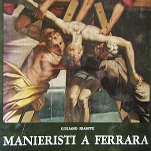 Seller image for Manieristi a Ferrara for sale by Antonio Pennasilico