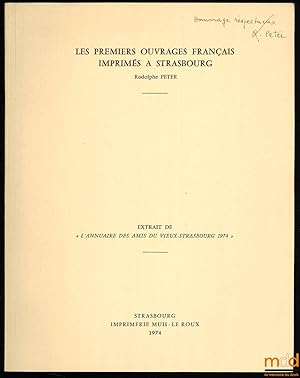 Seller image for LES PREMIERS OUVRAGES FRANAIS IMPRIMS  STRASBOURG, extrait de L Anuaire des amis du Vieux-Strasbourg 1974 for sale by La Memoire du Droit