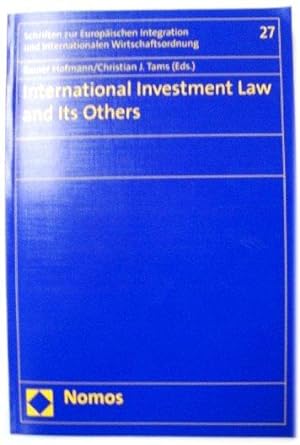 Seller image for International Investment Law and its Others (Schriften zur EuropAischen Integration und Internationalen Wirtschaftsordnung) for sale by PsychoBabel & Skoob Books
