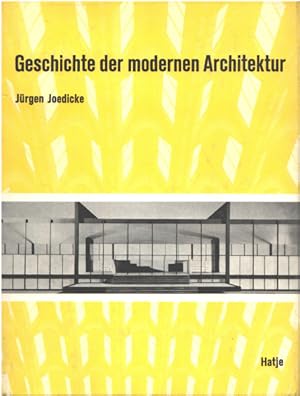 Geschichte der modernen Architektur : Synthese aus Form Funktion u. Konstruktion