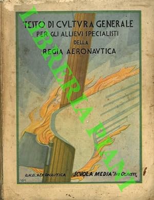 Testo di cultura generale per gli allievi specialisti della Regia Aeronautica. Volume I (Corso pr...