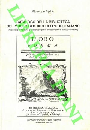Catalogo della biblioteca del Museo Storico dell'Oro Italiano (materiali per ricerche giacimentol...