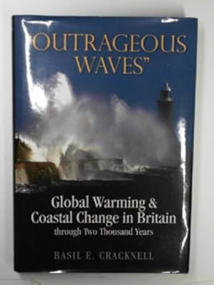 Immagine del venditore per Outrageous waves: global warming and coastal change in Britain through two thousand years venduto da Cotswold Internet Books
