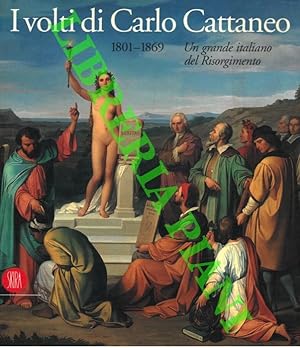 Immagine del venditore per I volti di Carlo Cattaneo. 1801-1869. Un grande italiano del Risorgimento. venduto da Libreria Piani