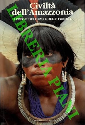 Civiltà dell'Amazzonia. I popoli dei fiumi e delle foreste.
