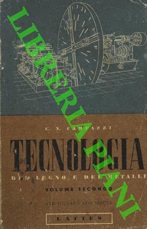Corso di tecnologia per tecnici ed allievi delle Scuole Tecniche Industriali. Volume Secondo.