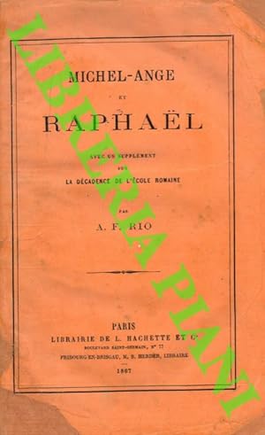 Michel-Ange et Raphael. Avec un supplément sur la Décadence de l'Ecole Romaine.