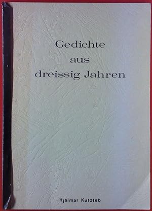 Bild des Verkufers fr Gedichte aus dreissig Jahren. Hjalmar Kutzleb. zum Verkauf von biblion2