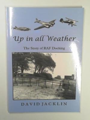 Seller image for Up in all weather:the story of RAF Docking for sale by Cotswold Internet Books