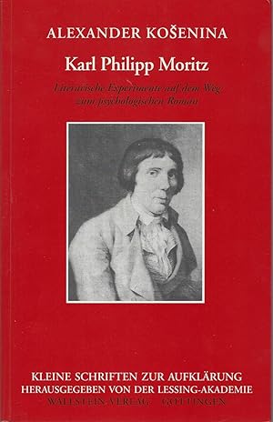 Karl Philipp Moritz - Literarische Experimente auf dem Weg zum psychologischen Roman ( = Kleine S...