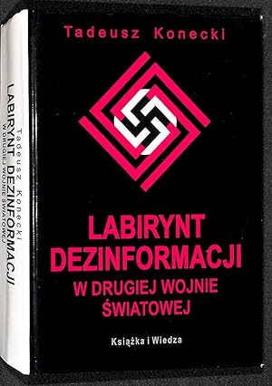 Seller image for Labirynt dezinformacji w drugiej wojnie swiatowej : od Compiegne 22 czerwca 1940 roku do hasla "Dortmund" 22 czerwca 1941 roku. for sale by Librairie Lettres Slaves - Francis