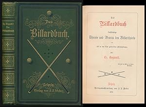 Das Billardbuch. Vollständige Theorie und Praxis des Billardspiels mit 128 in den Text gedruckten...
