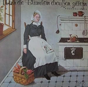 Wenn die Blümlein draußen zittern - Küchenlieder; Kompositionen und Texte: Folklore - Barbarossa,...