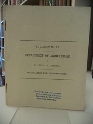 Information for Fruit-Growers [Department of Agriculture of British Columbia; Bulletin No. 12]