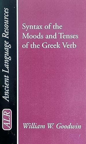 Imagen del vendedor de Syntax of the Moods and Tenses of the Greek Verb (Ancient Language Resources) a la venta por Literaticus