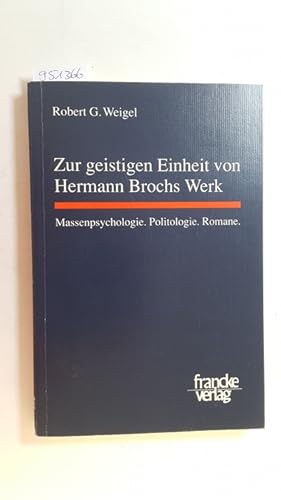 Immagine del venditore per Zur geistigen Einheit von Hermann Brochs Werk : Massenpsychologie, Politologie, Romane venduto da Gebrauchtbcherlogistik  H.J. Lauterbach