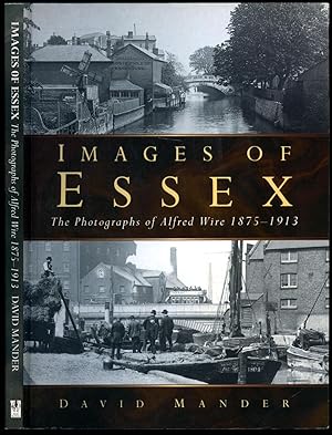 Seller image for Images of Essex | The Photographs of Alfred Wire 1875-1913 for sale by Little Stour Books PBFA Member