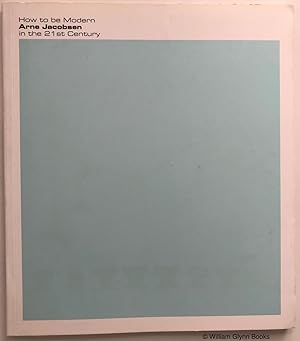 Immagine del venditore per How to be Modern: Arne Jacobsen in the 21st Century venduto da William Glynn