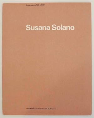 Image du vendeur pour Susana Solano: Sculptures de 1981 a 1987 mis en vente par Jeff Hirsch Books, ABAA