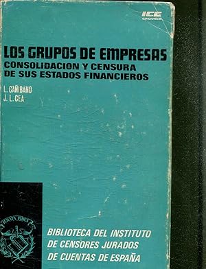 LOS GRUPOS DE EMPRESAS. CONSOLIDACION Y CENSURA DE SUS ESTADOS FINANCIEROS.