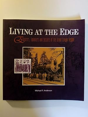 Living at the Edge Explorers, Exploiters, and Settlers of the Grand Canyon Region