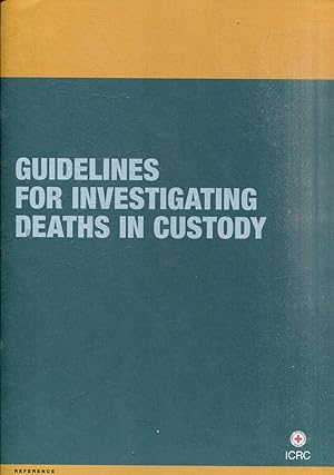 GUIDELINES FOR INVESTIGATING DEATHS IN CUSTODY.