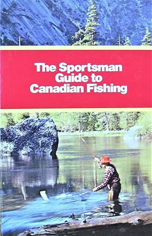 Fishing in Canada. The Sportsman Guide to Canadian Fishing