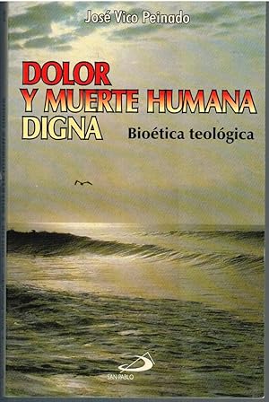 Imagen del vendedor de DOLOR Y MUERTE HUMANA DIGNA. BIOTICA TEOLGICA a la venta por Librera Dilogo