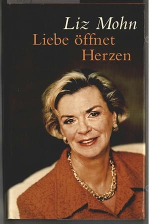 Imagen del vendedor de Liebe ffnet Herzen. Liz Mohn. Aufgezeichn. von Madlen Hillebrecht. a la venta por Ralf Bnschen