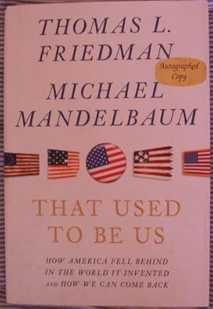 Immagine del venditore per That Used to Be Us: How America Fell Behind in the World It Invented and How We Can Come Back (Signed) venduto da BooksandRecords, IOBA