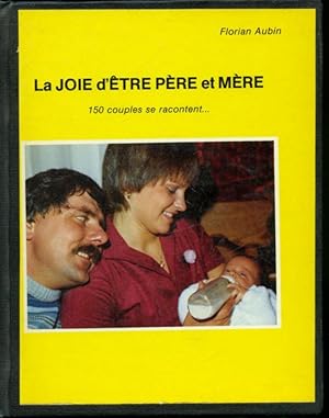 Seller image for La joie d'tre pre et mre : 150 couples se racontent for sale by Librairie Le Nord