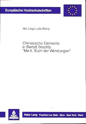 Seller image for Chinesische Elemente in Bertolt Brechts "Me-ti. Buch der Wendungen". Europische Hochschulschriften / Reihe 1 / Deutsche Sprache und Literatur Bd. 1186. for sale by Fundus-Online GbR Borkert Schwarz Zerfa