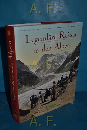 Seller image for Legendre Reisen in den Alpen. Agns Couzy . Aus dem Franz. von Marianne Glaer / GeoSaison for sale by Antiquarische Fundgrube e.U.