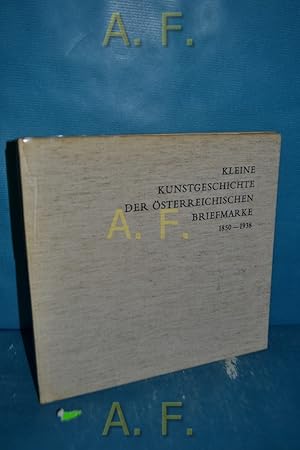 Bild des Verkufers fr Kleine Kunstgeschichte der sterreichischen Briefmarke 1850 - 1938. zum Verkauf von Antiquarische Fundgrube e.U.