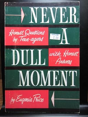 Seller image for NEVER A DULL MOMENT: Honest Questions By Teen-agers With Honest Answers for sale by The Book Abyss