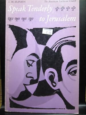 Seller image for SPEAK TENDERLY TO JERUSALEM for sale by The Book Abyss