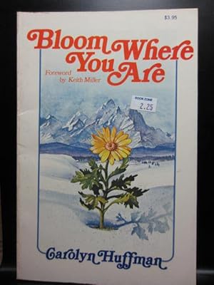 Seller image for BLOOM WHERE YOU ARE for sale by The Book Abyss
