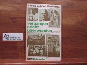 Bild des Verk�ufers f�r Vergangen, erlebt, �berwunden : Schicksale d. Familie Bonhoeffer. Sabine Leibholz-Bonhoeffer / G�tersloher Taschenb�cher Siebenstern ; 201 zum Verkauf von Antiquariat im Kaiserviertel | Wimbauer Buchversand