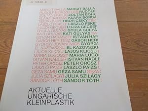 Imagen del vendedor de Aktuelle ungarische Kleinplastik. Eine Ausstellung im Rahmen der Auslandskulturtage der Stadt Dortmund mit der Volksrepublik Ungarn: 20. Mai - 28. Juni 1987. a la venta por Antiquariat Bookfarm