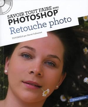 Image du vendeur pour Savoir Tout Faire ; Avec Photoshop ; Retouche Photo T.2 mis en vente par Chapitre.com : livres et presse ancienne