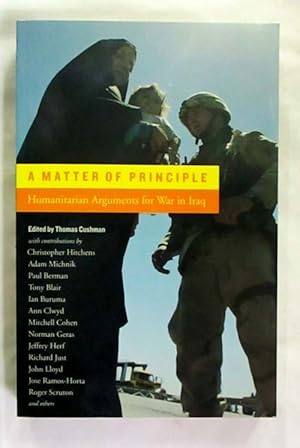 Seller image for A Matter of Principle. Humanitarian arguments for war in Iraq for sale by Adelaide Booksellers