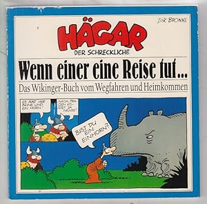 Browne, Dik: Hägar, der Schreckliche; Teil: Wenn einer eine Reise tut. Das Wikingerbuch vom Wegfa...